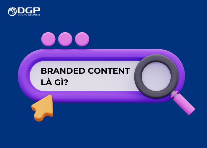 Branded Content là nội dung định hướng thương hiệu, không mang tính chất quảng cáo trực tiếp.