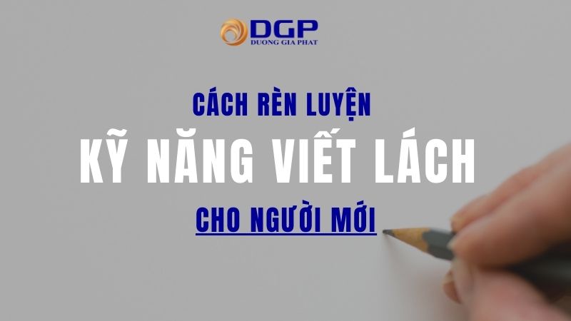 Cách rèn luyện kỹ năng viết lách cho người mới