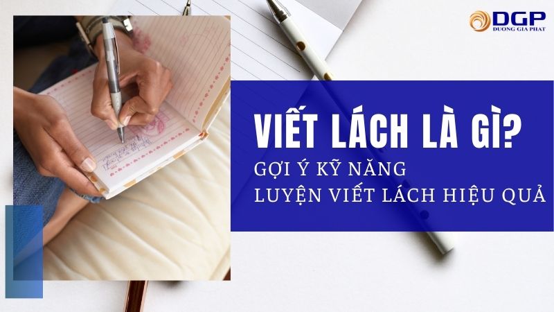 Viết lách là gì? Gợi ý kỹ năng luyện viết lách hiệu quả