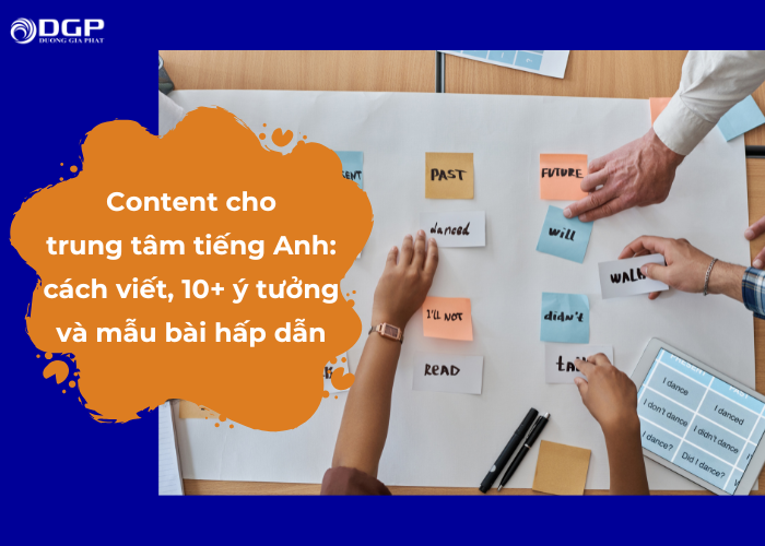 Content cho trung tâm ngoại ngữ: cách viết, các ý tưởng và mẫu bài đăng thu hút