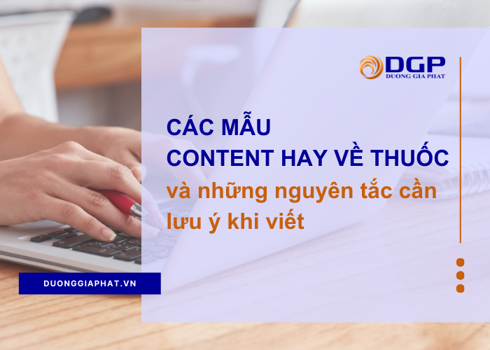 Các mẫu content dược phẩm và những nguyên tắc quan trọng cần lưu ý khi viết