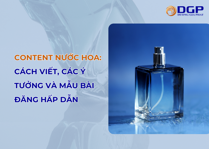 Cách viết content về nước hoa và các ý tưởng, các mẫu bài đăng bán nước hoa hay