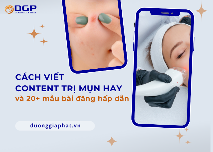 Cách viết content về trị mụn và 20 mẫu bài viết về mụn hay
