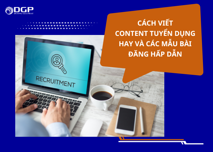 Cách viết content tuyển dụng hay và các mẫu quảng cáo tuyển dụng thu hút