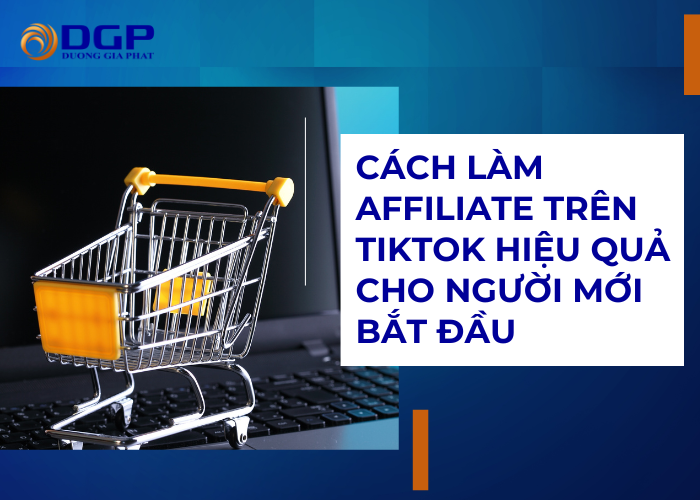 Cách làm affiliate trên TikTok cho người mới bắt đầu