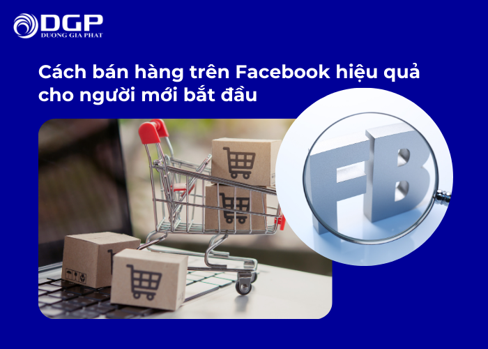 Cách bán hàng trên Facebook hiệu quả