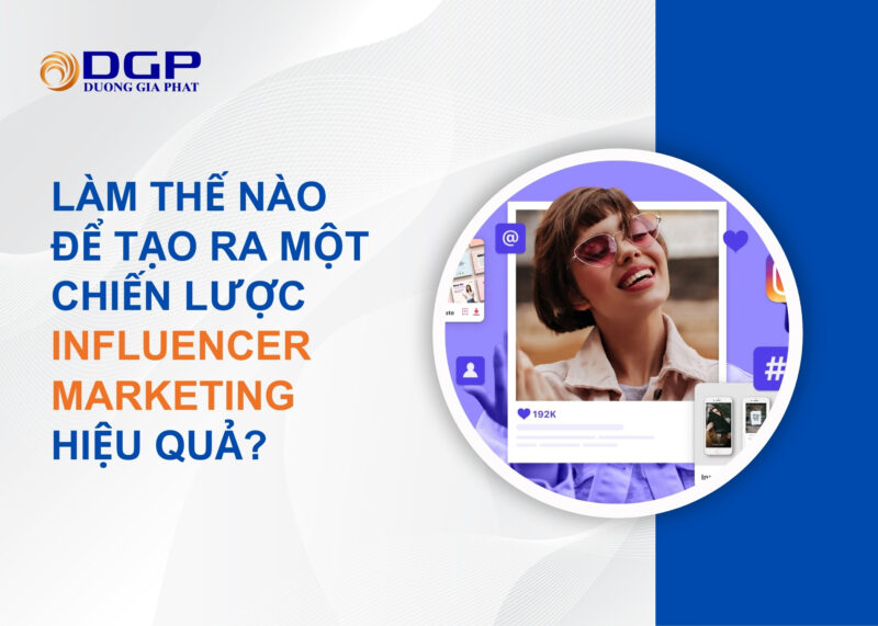 Làm thế nào để tạo ra một chiến lược Influencer Marketing hiệu quả