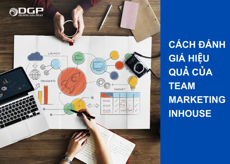 Cách đánh giá hiệu quả của team marketing inhouse