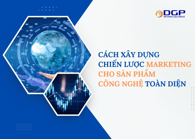 Cách xây dựng chiến lược marketing cho sản phẩm công nghệ toàn diện