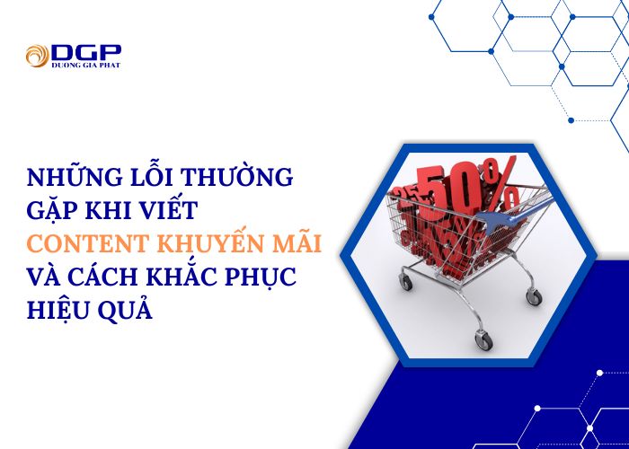 Những lỗi thường gặp khi viết content khuyến mãi và cách khắc phục hiệu quả