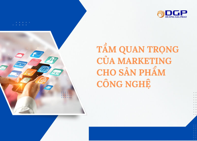 Tầm quan trọng của marketing cho sản phẩm công nghệ