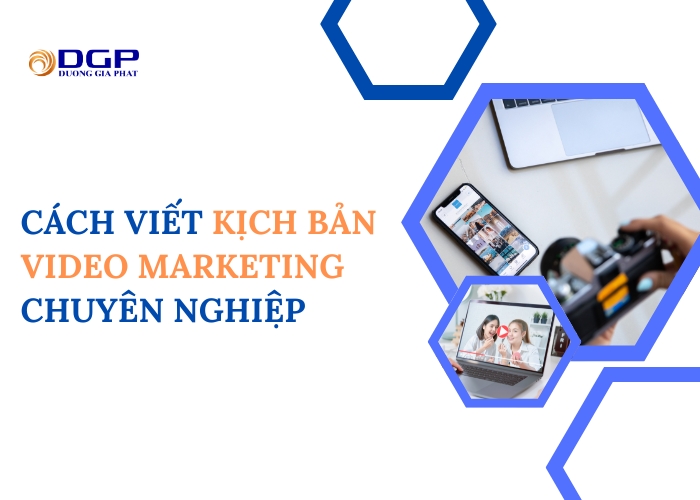 Cách viết kịch bản video marketing chuyên nghiệp