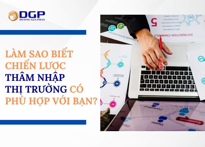 Làm sao biết chiến lược thâm nhập thị trường có phù hợp với bạn?