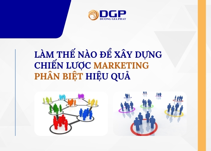 Làm thế nào để xây dựng chiến lược marketing phân biệt hiệu quả