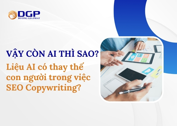 Liệu AI có thay thế con người trong việc SEO Copywriting?