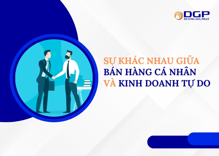 Sự khác nhau giữa bán hàng cá nhân và kinh doanh tự do