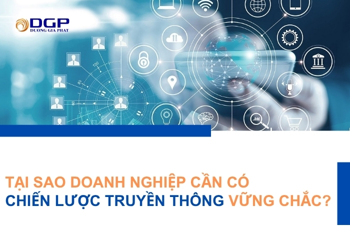 Tại sao doanh nghiệp cần có chiến lược truyền thông vững chắc?