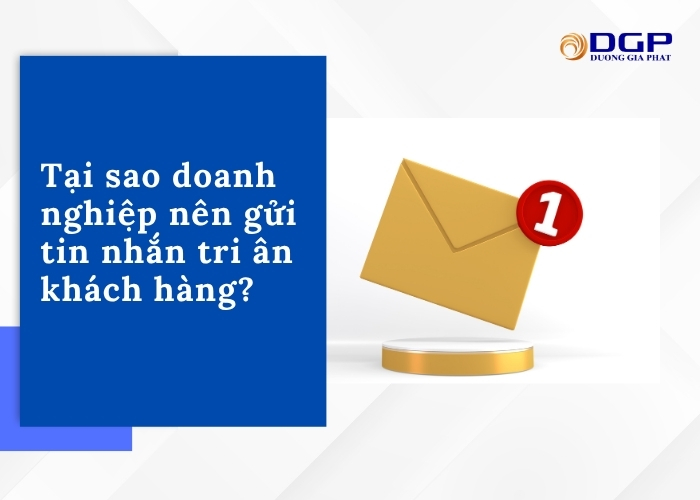 Tại sao doanh nghiệp nên gửi tin nhắn tri ân khách hàng?