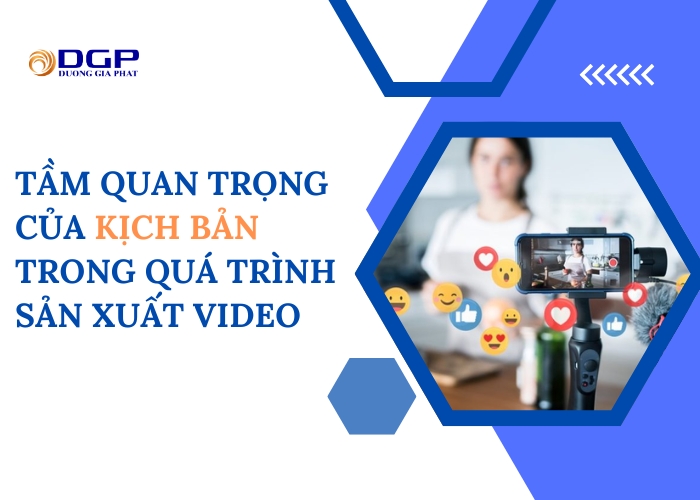 Tầm quan trọng của kịch bản trong quá trình sản xuất video