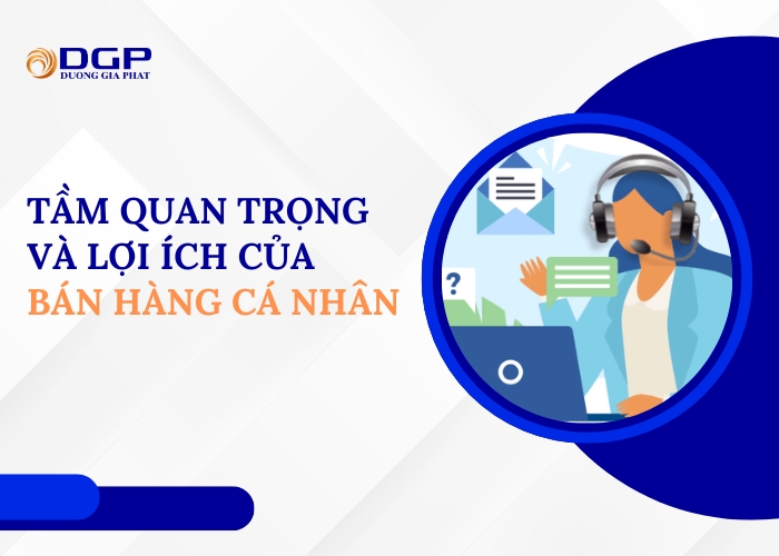 Tầm quan trọng và lợi ích của bán hàng cá nhân