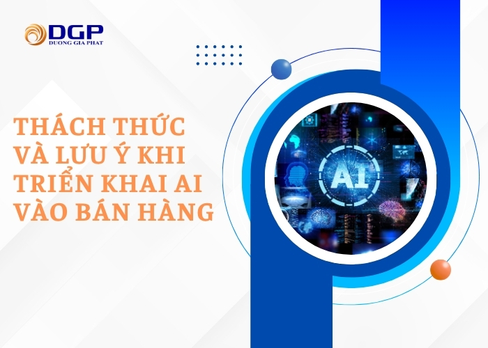 Thách thức và lưu ý khi triển khai AI vào bán hàng
