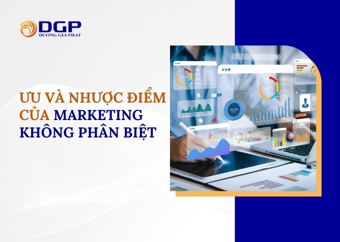 Ưu và nhược điểm của marketing không phân biệt