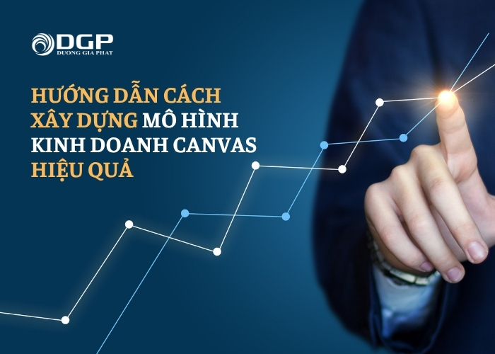 Hướng dẫn cách xây dựng mô hình kinh doanh Canvas hiệu quả