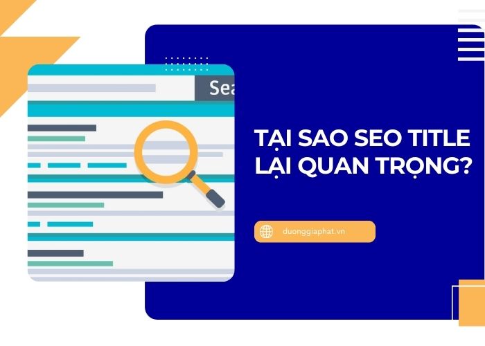 Tại sao SEO Title lại quan trọng?