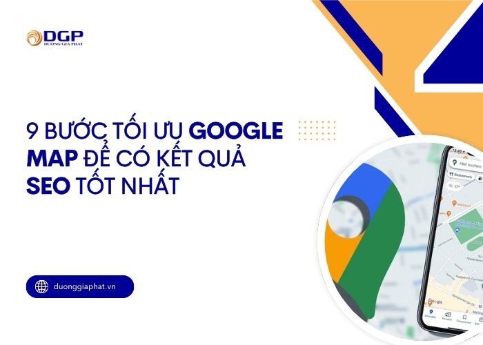 9 bước tối ưu Google Map để có kết quả SEO tốt nhất