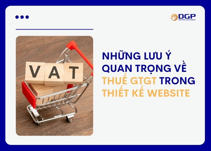Những lưu ý quan trọng về thuế GTGT trong thiết kế website