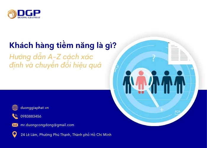 Khách hàng tiềm năng là gì? Hướng dẫn A-Z cách xác định và chuyển đổi hiệu quả